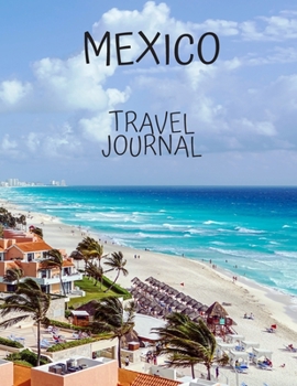 Mexico Travel journal: Holiday Time Table Travel books best trips for newlyweds, teachers Adventure Log Photo Pockets