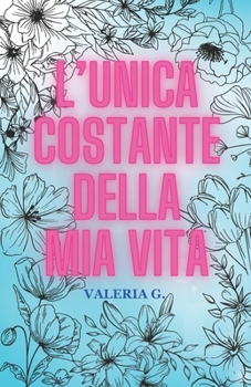 L'unica costante della mia vita (Italian Edition)