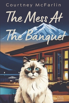 The Mess at the Banquet: A Razzy Cat Cozy Mystery #5 - Book #5 of the A Razzy Cat Cozy Mystery