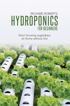 Paperback Hydroponics for Beginners: Start Growing Vegetables at Home Without Soil Book