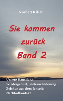 Paperback Sie kommen zurück Band 2: Unsere Haustiere: Wiedergeburt, Seelenwanderung, Zeichen aus dem Jenseits, Nachtodkontakt [German] Book