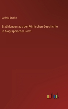 Hardcover Erzählungen aus der Römischen Geschichte in biographischer Form [German] Book