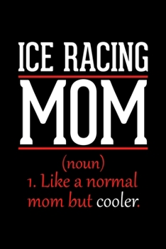 Paperback Ice Racing Mom Notebook: Graph Paper Notebook with 120 pages 6x9 perfect as math book, sketchbook, workbook and diary Funny Gift for Ice Racing Book