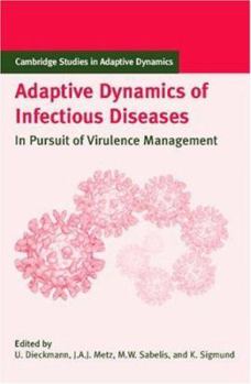 Adaptive Dynamics of Infectious Diseases: In Pursuit of Virulence Management - Book  of the Cambridge Studies in Adaptive Dynamics