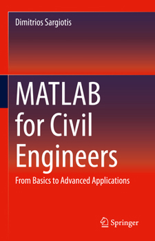 Hardcover MATLAB for Civil Engineers: From Basics to Advanced Applications Book