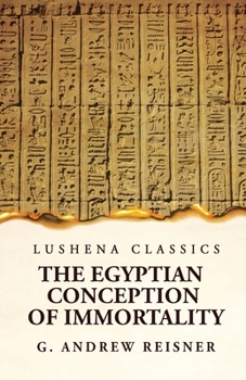 Paperback The Egyptian Conception of Immortality by George Andrew Reisner Prehistoric Religion A Study in Prehistoric Archaeology Book
