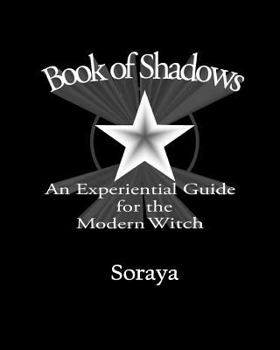 Paperback Book of Shadows: An Experiential Guide for the Modern Witch Book