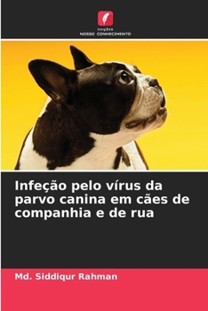 Infeção pelo vírus da parvo canina em cães de companhia e de rua (Portuguese Edition)