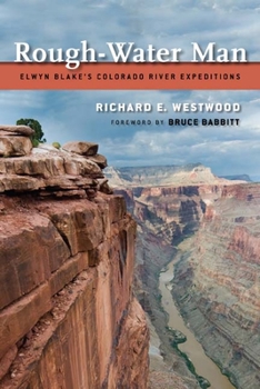 Paperback Rough-Water Man: Elwyn Blake's Colorado River Expeditions Book