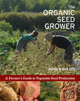 Paperback The Organic Seed Grower: A Farmer's Guide to Vegetable Seed Production Book
