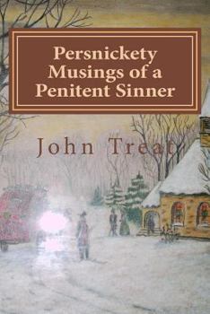 Paperback Persnickety Musings of a Penitent Sinner: A Challenge to your denominational presumptions and doctrines. Book