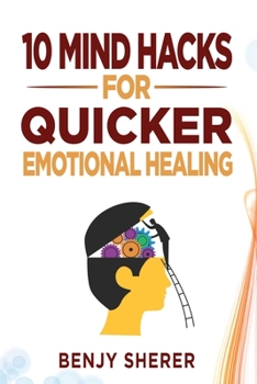 Paperback 10 Mind Hacks for Quicker Emotional Healing Book