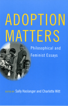 Paperback Adoption Matters: Philosophical and Feminist Essays Book