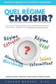 Paperback Quel R?gime Choisir?: Et Si Tout Ce Que Vous Saviez Sur Les R?gimes N'?tait Que Croyances... Aimeriez-Vous Distinguer Le Vrai Du Faux? [French] Book
