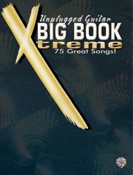 Paperback Unplugged Guitar Big Book Xtreme: 75 Great Songs! Book