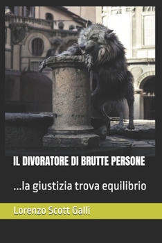 Paperback Il Divoratore Di Brutte Persone: ...la giustizia trova equilibrio [Italian] Book