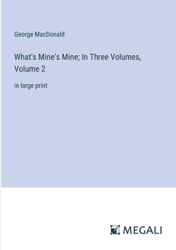 Paperback What's Mine's Mine; In Three Volumes, Volume 2: in large print Book
