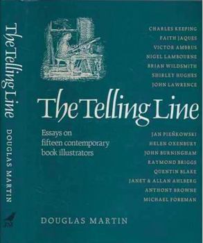 Hardcover The Telling Line: Essays on Fifteen Contemporary Book Illustrators Book