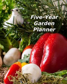 Paperback Five-Year Garden Planner: A Multi-Year Planner for Anyone Who Loves Gardening Book