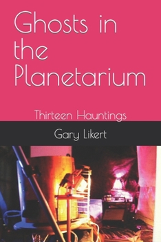 Paperback Ghosts in the Planetarium: Thirteen Hauntings Book