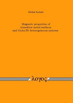 Paperback Magnetic Properties of Transition Metal Surfaces and Gaas/Fe Heterogeneous Systems Book