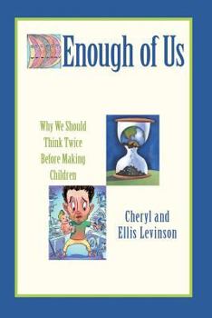 Paperback Enough of Us: Why we should think twice before making children Book