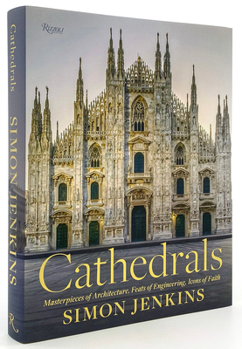 Hardcover Cathedrals: Masterpieces of Architecture, Feats of Engineering, Icons of Faith Book