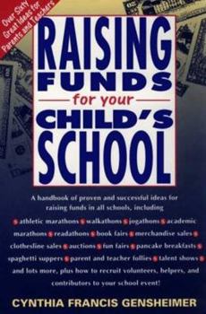 Raising Funds for Your Child's School: Over Sixty Great Ideas for Parents and Teachers