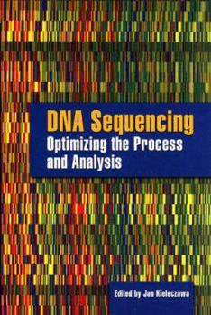 Hardcover DNA Sequencing: Optimizing the Process and Analysis: Optimizing the Process and Analysis Book