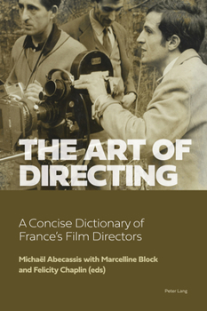 Hardcover The Art of Directing: A Concise Dictionary of France's Film Directors Book