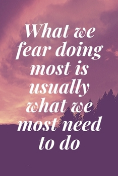 Paperback What we fear doing most is usually what we most need to do: The Motivation Journal That Keeps Your Dreams /goals Alive and make it happen Book