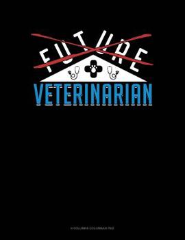 Paperback Future Veterinarian: 6 Columns Columnar Pad Book