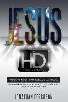 Paperback Jesus in HD (High Demand): Prophetic Insight Into Revival & Evangelism Book