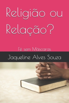 Paperback Religião ou Relação?: Fé sem Máscaras [Portuguese] Book