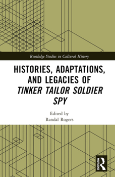 Hardcover Histories, Adaptations, and Legacies of Tinker, Tailor, Soldier, Spy Book