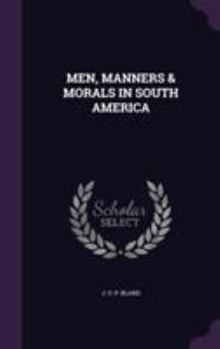 Hardcover Men, Manners & Morals in South America Book