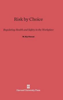 Hardcover Risk by Choice: Regulating Health and Safety in the Workplace Book