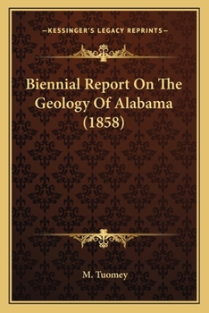 Paperback Biennial Report On The Geology Of Alabama (1858) Book