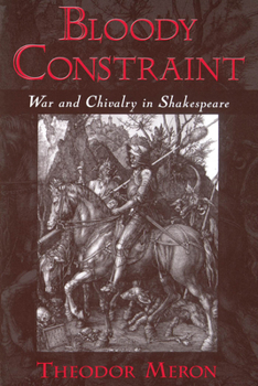 Paperback Bloody Constraint: War & Chivalry in Shakespeare Book