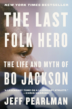 Paperback The Last Folk Hero: The Life and Myth of Bo Jackson Book