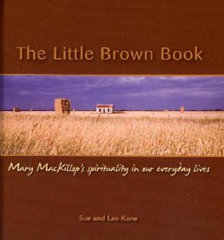 Hardcover The Little Brown Book: Mary MacKillop's Spirituality in our everyday lives Book