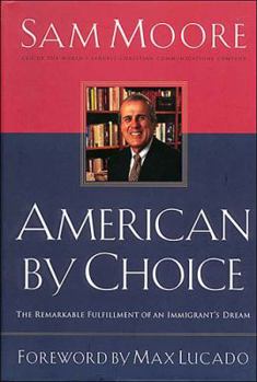 Hardcover American by Choice: The Remarkable Fulfillment of an Immigrant's Dream Book