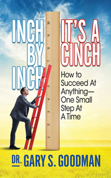 Paperback Inch by Inch It's a Cinch!: How to Accomplish Anything, One Small Step at a Time Book