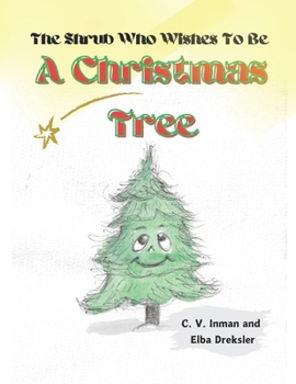 Paperback The Shrub Who Wishes To Be A Christmas Tree Book