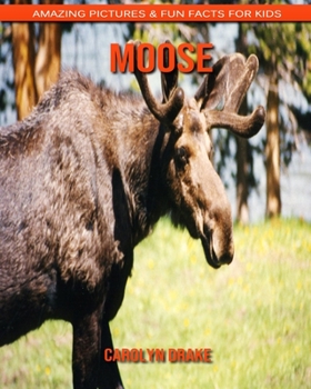 Paperback Moose: Amazing Pictures & Fun Facts for Kids Book