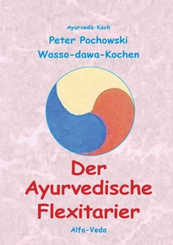 Paperback Der Ayurvedische Flexitarier: Wasso-dawa-Kochen [German] Book