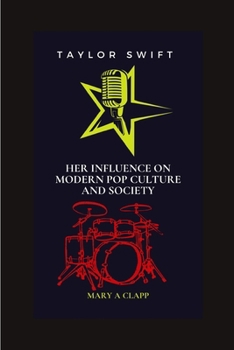 Paperback Taylor Swift: Her Influence on Modern Pop Culture and Society Book