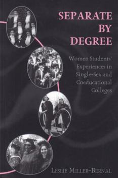 Paperback Separate by Degree: Women Students' Experiences in Single-Sex and Coeducational Colleges Book