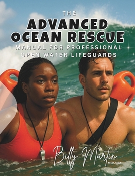 Paperback Advanced Ocean Rescue Manual: for Professional Open Water Lifeguards Book