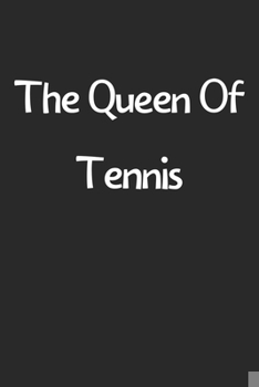 Paperback The Queen Of Tennis: Lined Journal, 120 Pages, 6 x 9, Funny Tennis Gift Idea, Black Matte Finish (The Queen Of Tennis Journal) Book